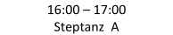 16:00  –   17:00   Steptanz  A