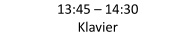 13:45  –   14:30   Klavier