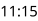 11:15